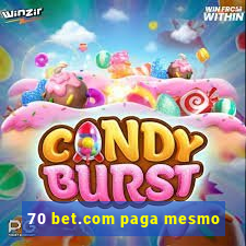 70 bet.com paga mesmo